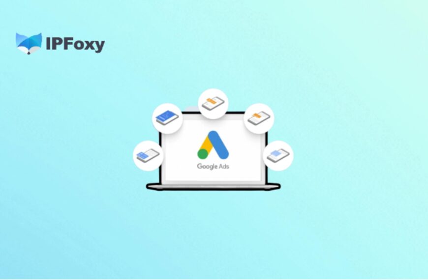 Google Ads Ad Verification Guide: Use Rotating Residential IP for Targeted Delivery?