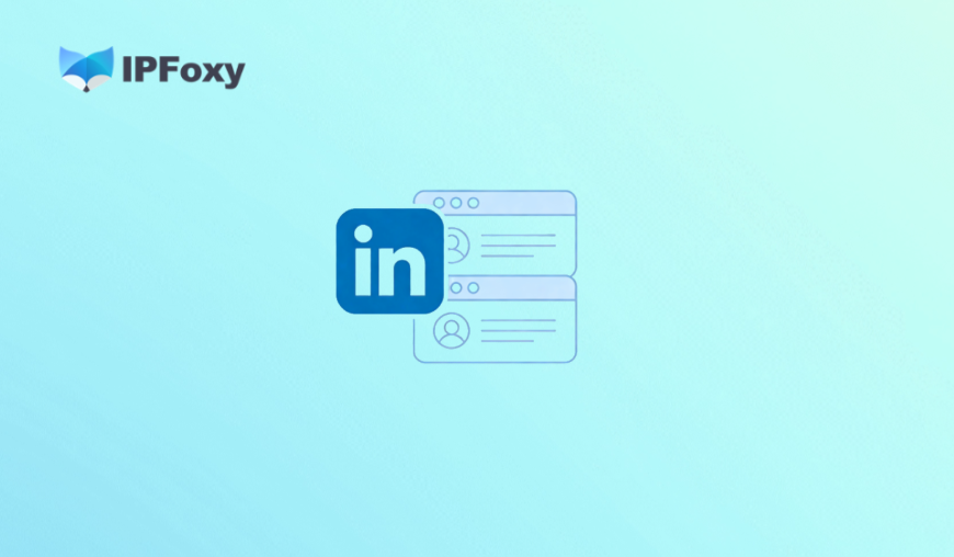 2026 LinkedIn Multi-Account Management Guide: Safe Scaling & Account Stability SOP